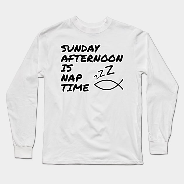 Sunday Afternoon Is Nap Time Christian Funny Church Long Sleeve T-Shirt by doodlerob